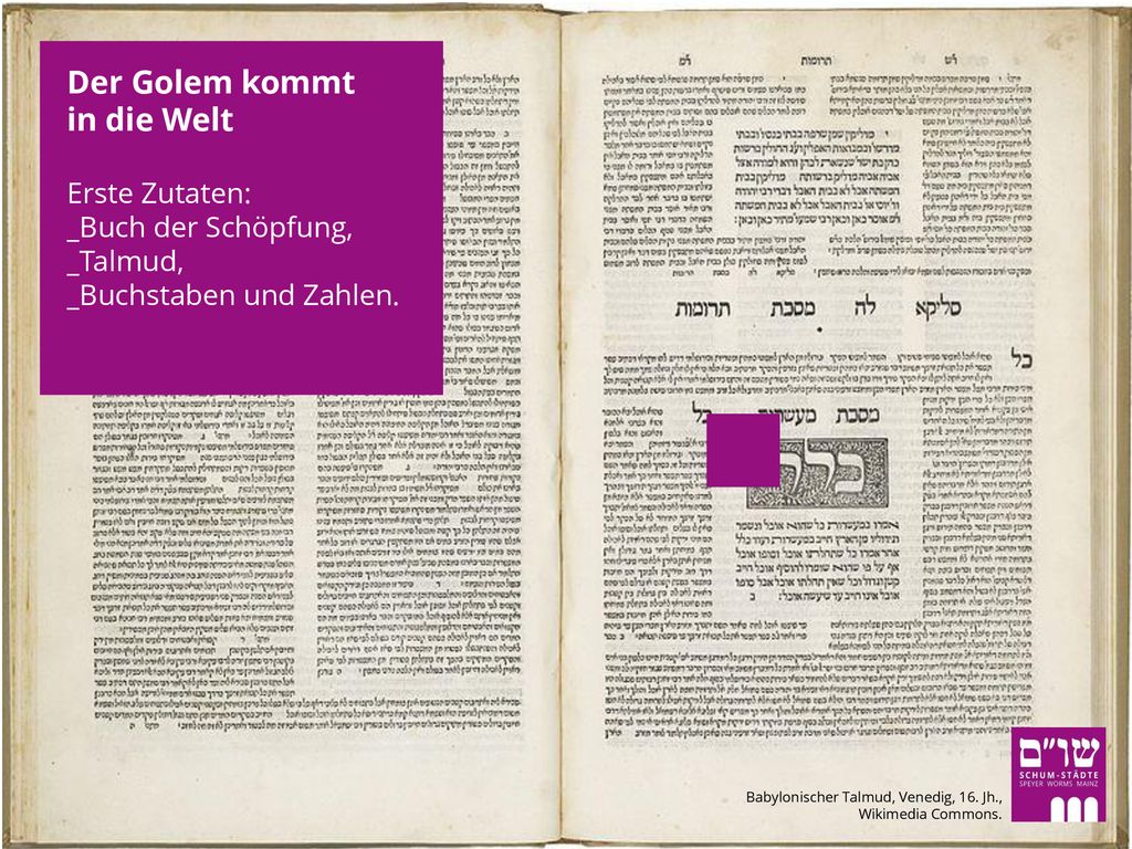 Der Golem kommt in die Welt Erste Zutaten: _Buch der Schöpfung, _Talmud, _Buchstaben und Zahlen.