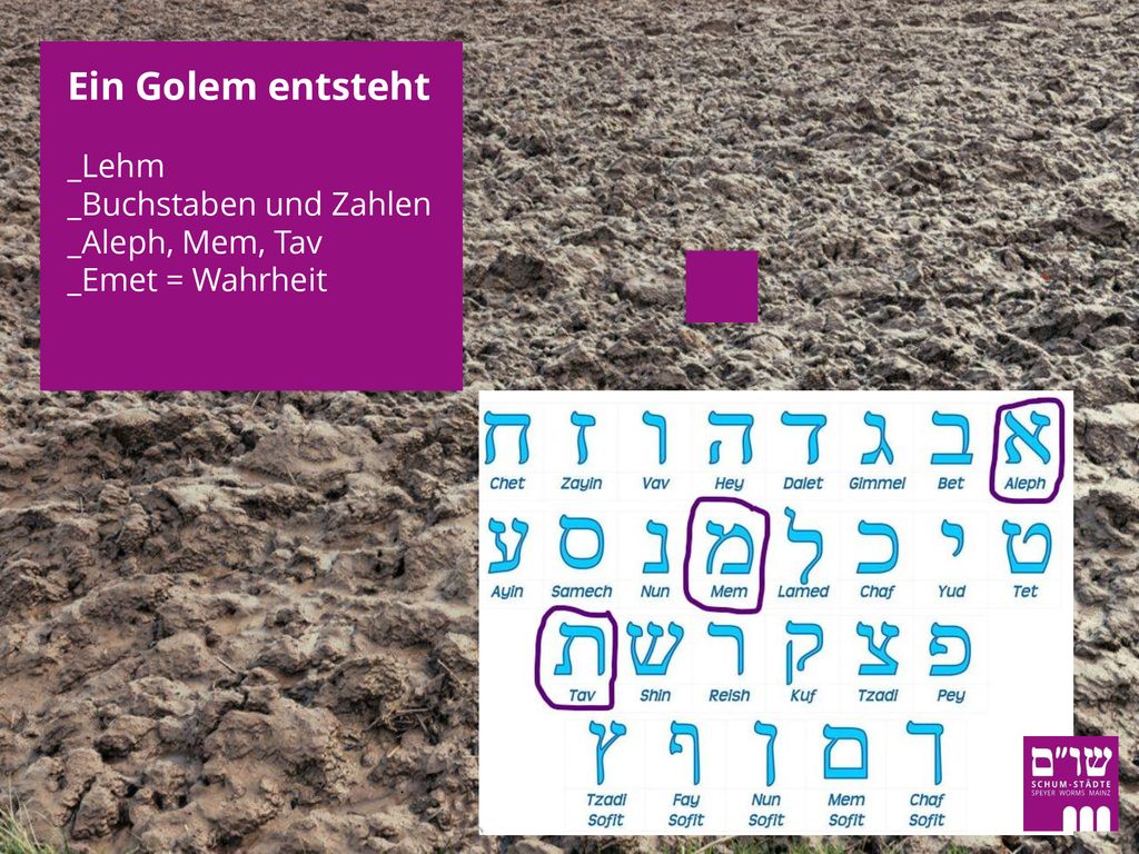 Ein Golem entsteht _Lehm _Buchstaben und Zahlen _Aleph, Mem, Tav _Emet = Wahrheit