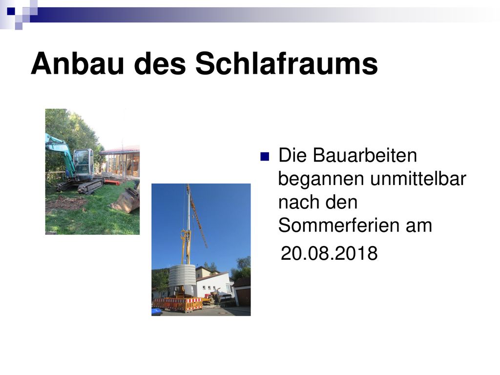Anbau des Schlafraums Die Bauarbeiten begannen unmittelbar nach den Sommerferien am