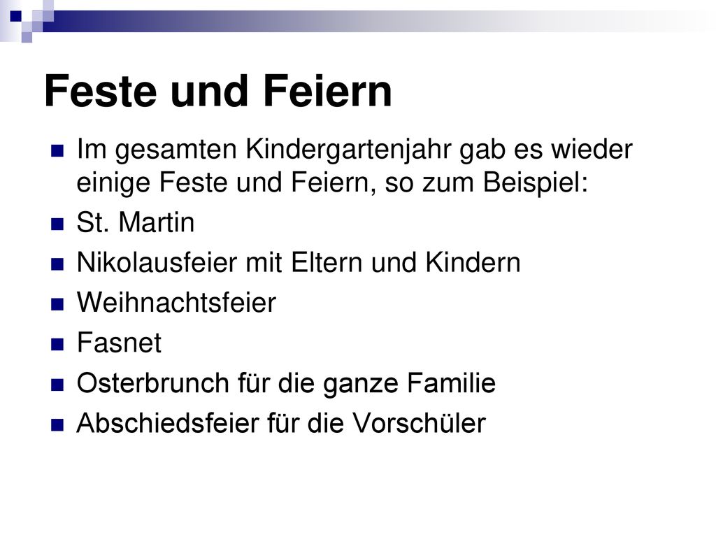 Feste und Feiern Im gesamten Kindergartenjahr gab es wieder einige Feste und Feiern, so zum Beispiel: