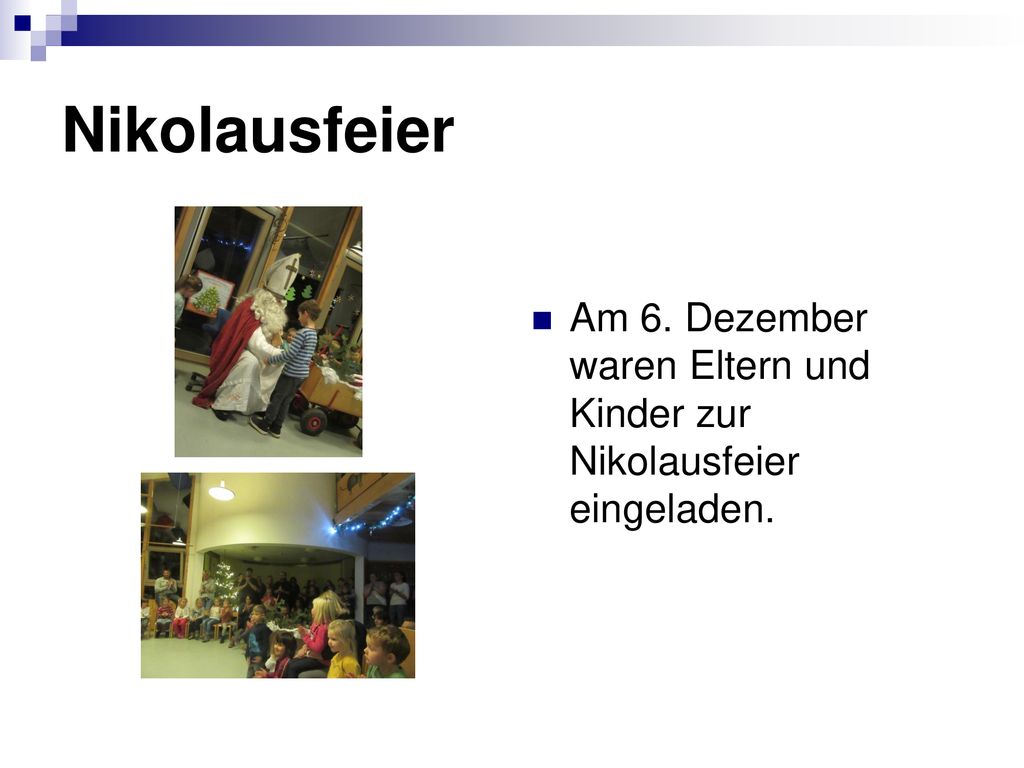Nikolausfeier Am 6. Dezember waren Eltern und Kinder zur Nikolausfeier eingeladen.