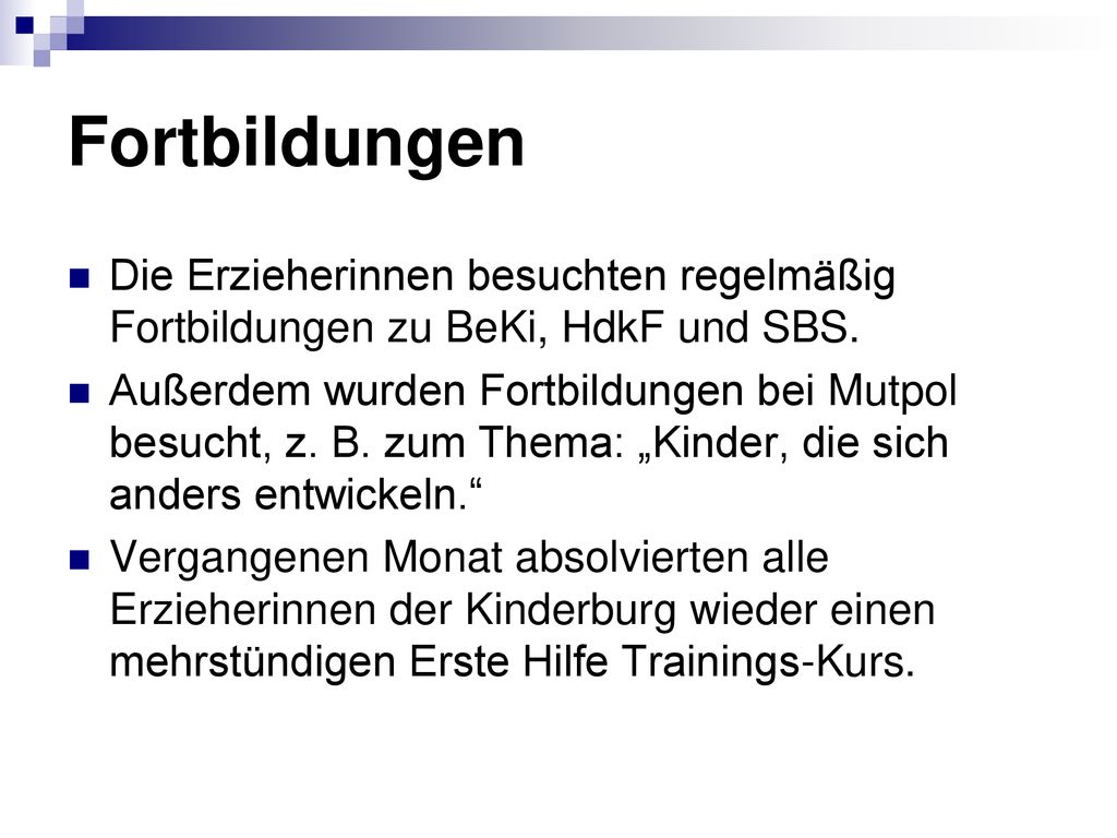 Fortbildungen Die Erzieherinnen besuchten regelmäßig Fortbildungen zu BeKi, HdkF und SBS.
