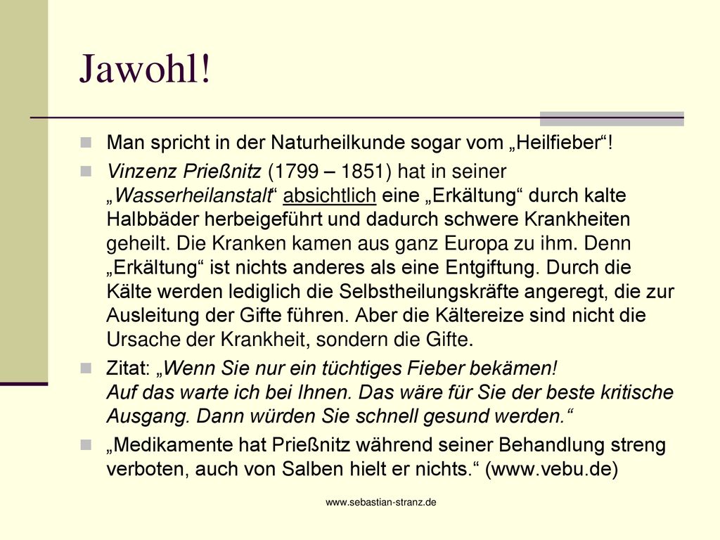 Jawohl! Man spricht in der Naturheilkunde sogar vom „Heilfieber !