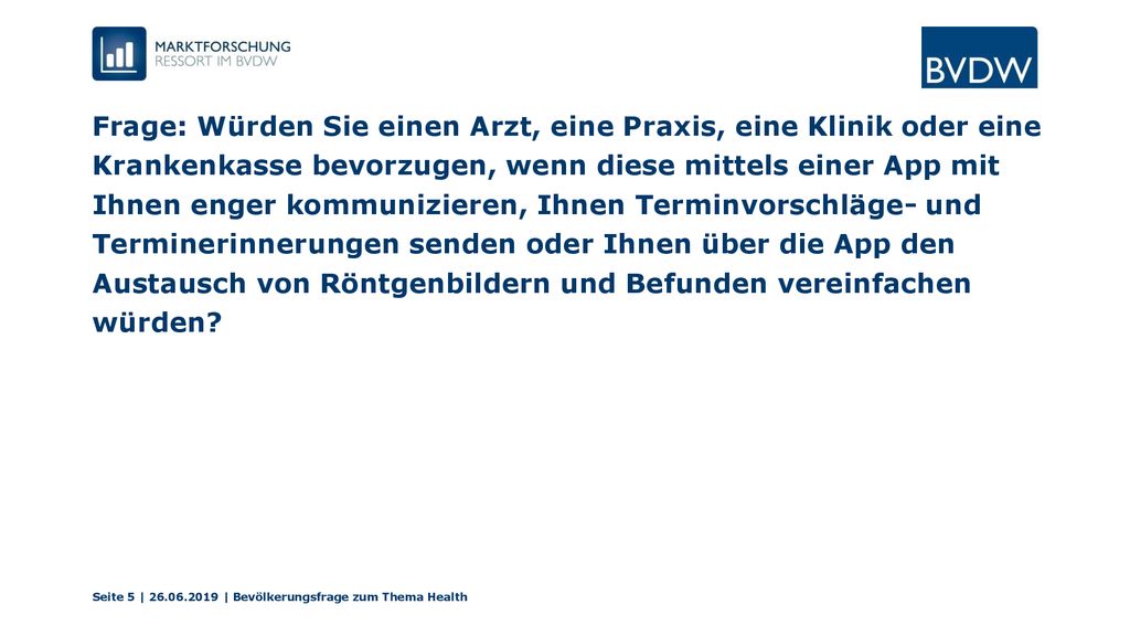 Frage: Würden Sie einen Arzt, eine Praxis, eine Klinik oder eine Krankenkasse bevorzugen, wenn diese mittels einer App mit Ihnen enger kommunizieren, Ihnen Terminvorschläge- und Terminerinnerungen senden oder Ihnen über die App den Austausch von Röntgenbildern und Befunden vereinfachen würden
