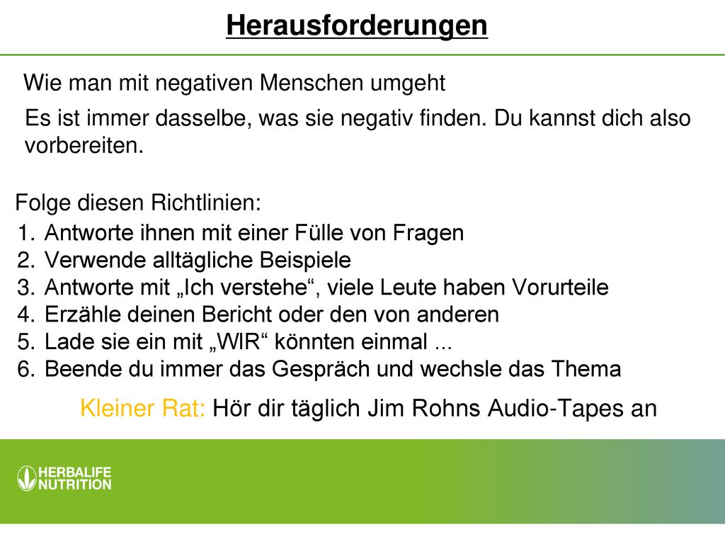 Herausforderungen Wie man mit negativen Menschen umgeht. Es ist immer dasselbe, was sie negativ finden. Du kannst dich also vorbereiten.