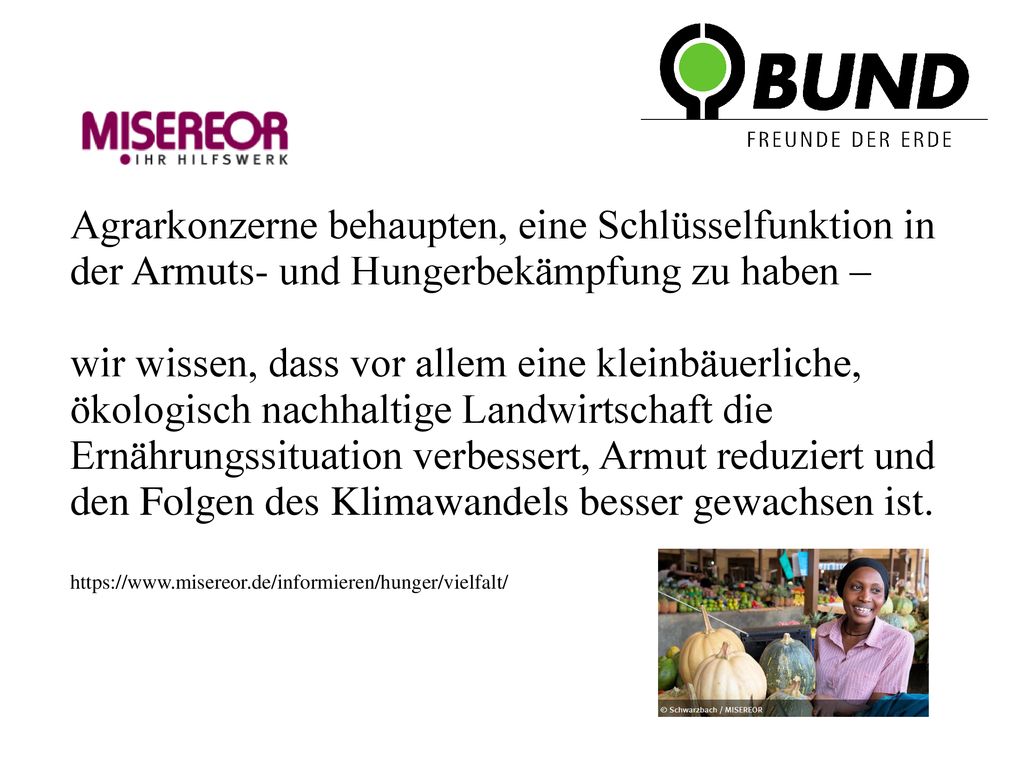 Agrarkonzerne behaupten, eine Schlüsselfunktion in der Armuts- und Hungerbekämpfung zu haben –