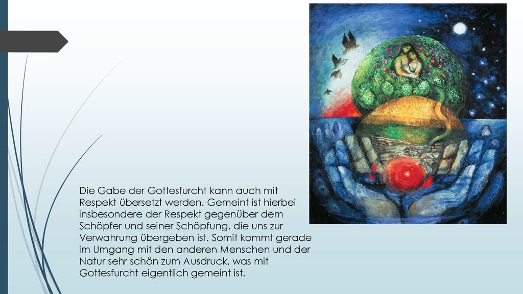 Die Gabe der Gottesfurcht kann auch mit Respekt übersetzt werden