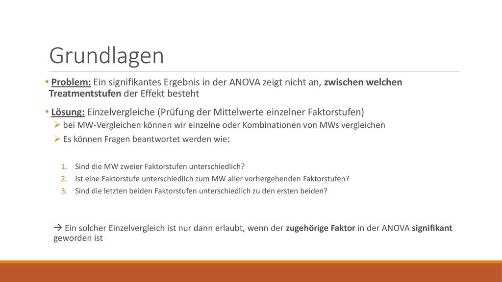 Grundlagen Problem: Ein signifikantes Ergebnis in der ANOVA zeigt nicht an, zwischen welchen Treatmentstufen der Effekt besteht.