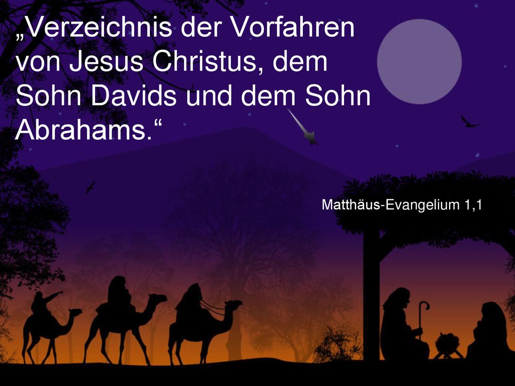 „Verzeichnis der Vorfahren von Jesus Christus, dem Sohn Davids und dem Sohn Abrahams.