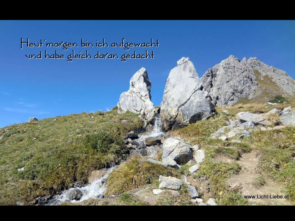 Heut´morgen bin ich aufgewacht und habe gleich daran gedacht