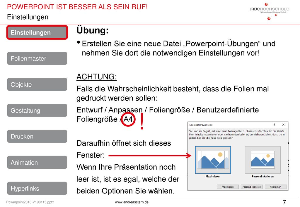 Einstellungen Übung: Erstellen Sie eine neue Datei „Powerpoint-Übungen und nehmen Sie dort die notwendigen Einstellungen vor!