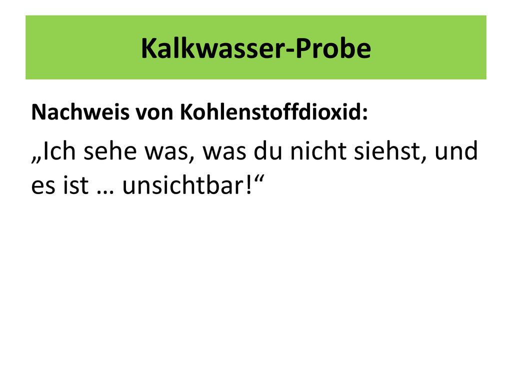 Kalkwasser-Probe Nachweis von Kohlenstoffdioxid: „Ich sehe was, was du nicht siehst, und es ist … unsichtbar!