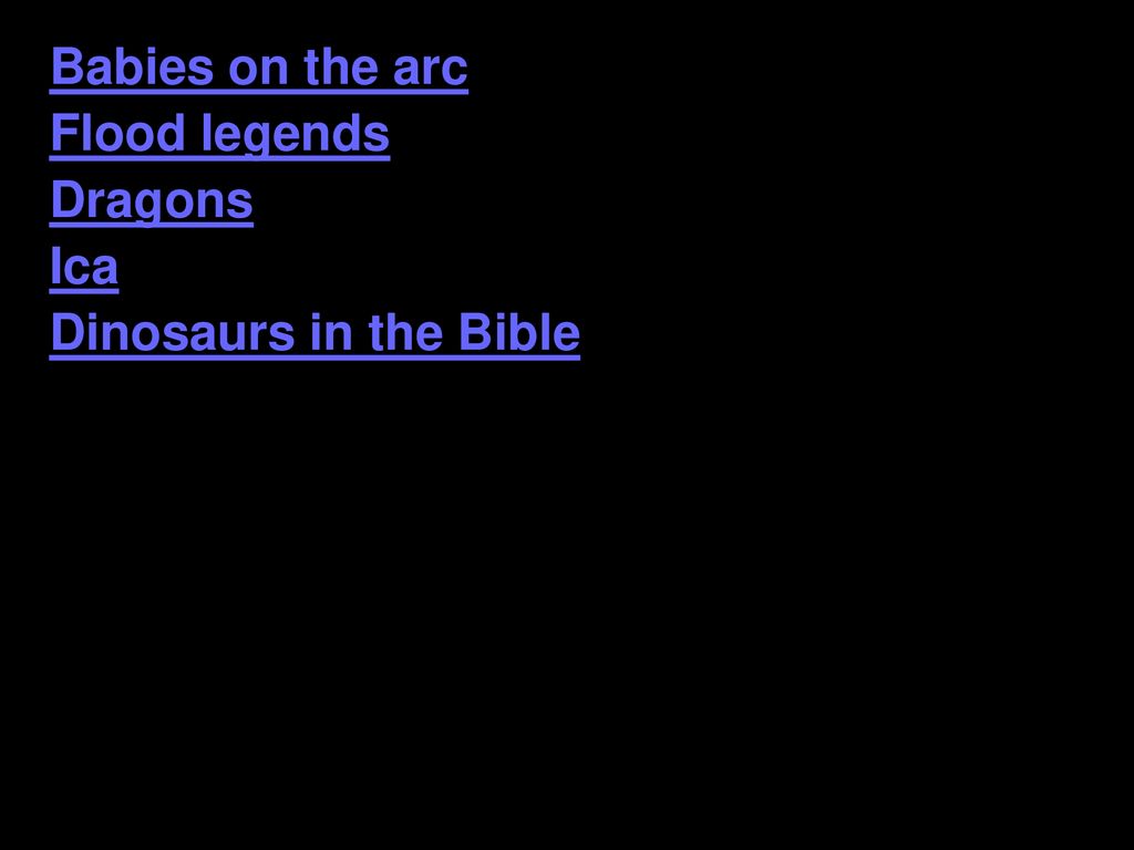 Babies on the arc Flood legends Dragons Ica Dinosaurs in the Bible
