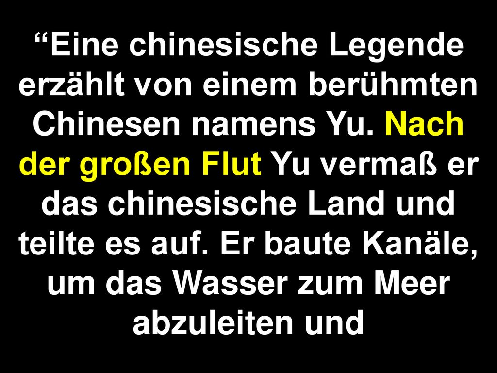 Eine chinesische Legende erzählt von einem berühmten Chinesen namens Yu.