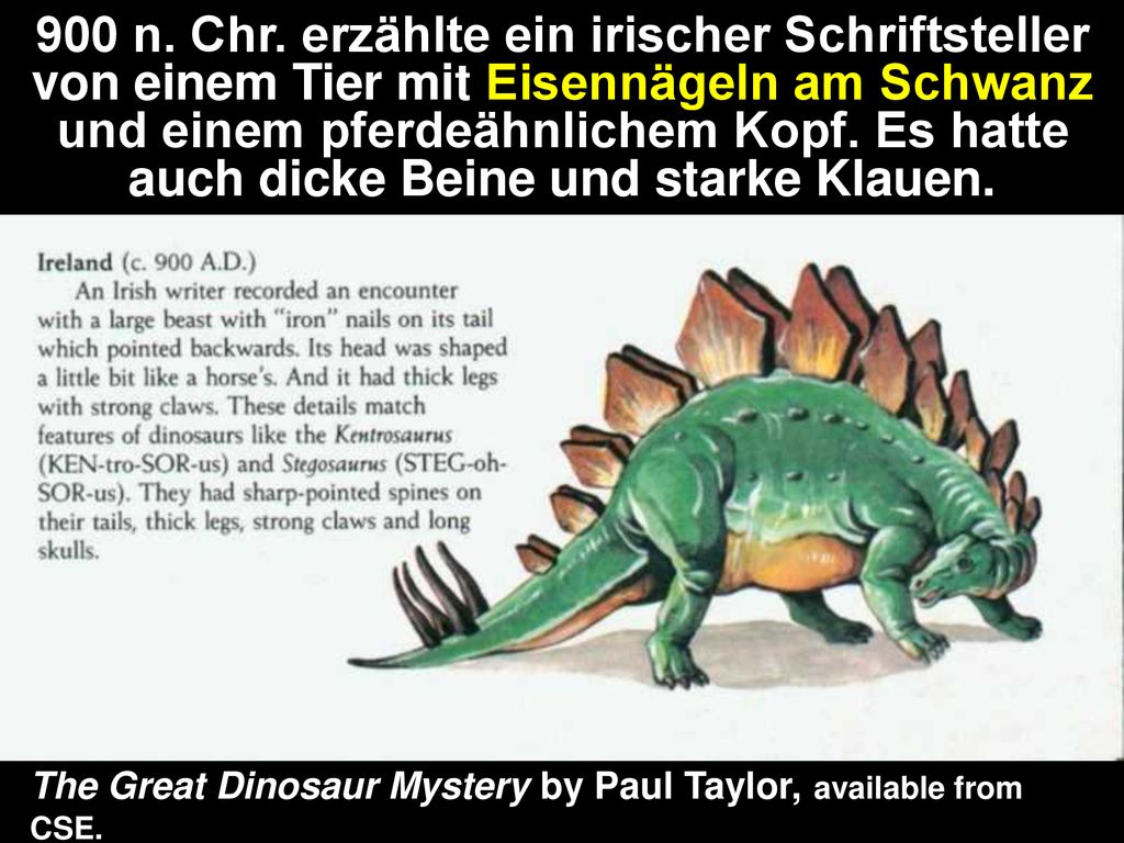 900 n. Chr. erzählte ein irischer Schriftsteller von einem Tier mit Eisennägeln am Schwanz und einem pferdeähnlichem Kopf. Es hatte auch dicke Beine und starke Klauen.