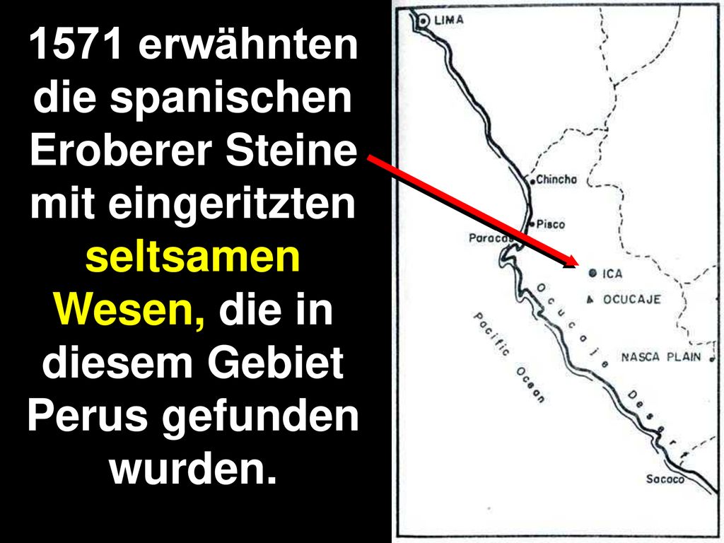 1571 erwähnten die spanischen Eroberer Steine mit eingeritzten seltsamen Wesen, die in diesem Gebiet Perus gefunden wurden.