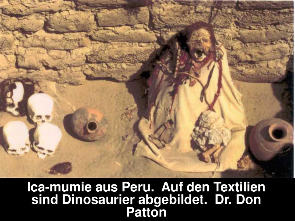 Ica-mumie aus Peru. Auf den Textilien sind Dinosaurier abgebildet. Dr