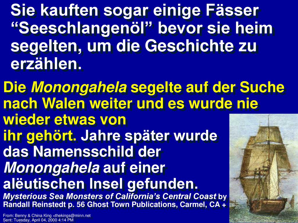 Sie kauften sogar einige Fässer Seeschlangenöl bevor sie heim segelten, um die Geschichte zu erzählen.