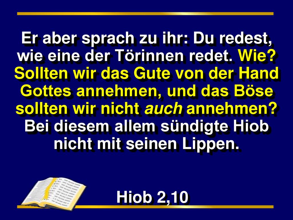 Er aber sprach zu ihr: Du redest, wie eine der Törinnen redet. Wie