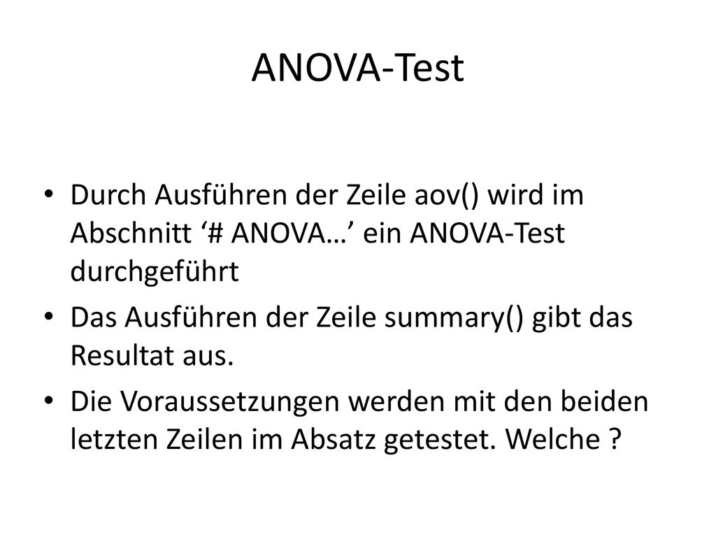 ANOVA-Test Durch Ausführen der Zeile aov() wird im Abschnitt ‘# ANOVA…’ ein ANOVA-Test durchgeführt.