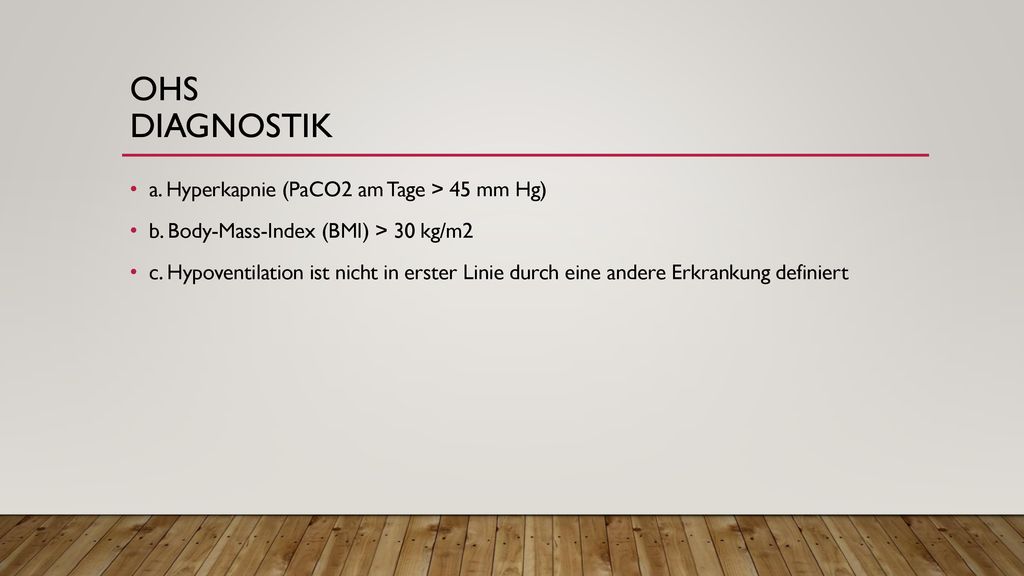 Ohs Diagnostik a. Hyperkapnie (PaCO2 am Tage > 45 mm Hg)