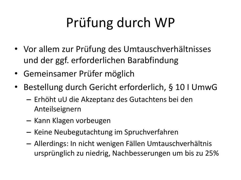 Prüfung durch WP Vor allem zur Prüfung des Umtauschverhältnisses und der ggf. erforderlichen Barabfindung.