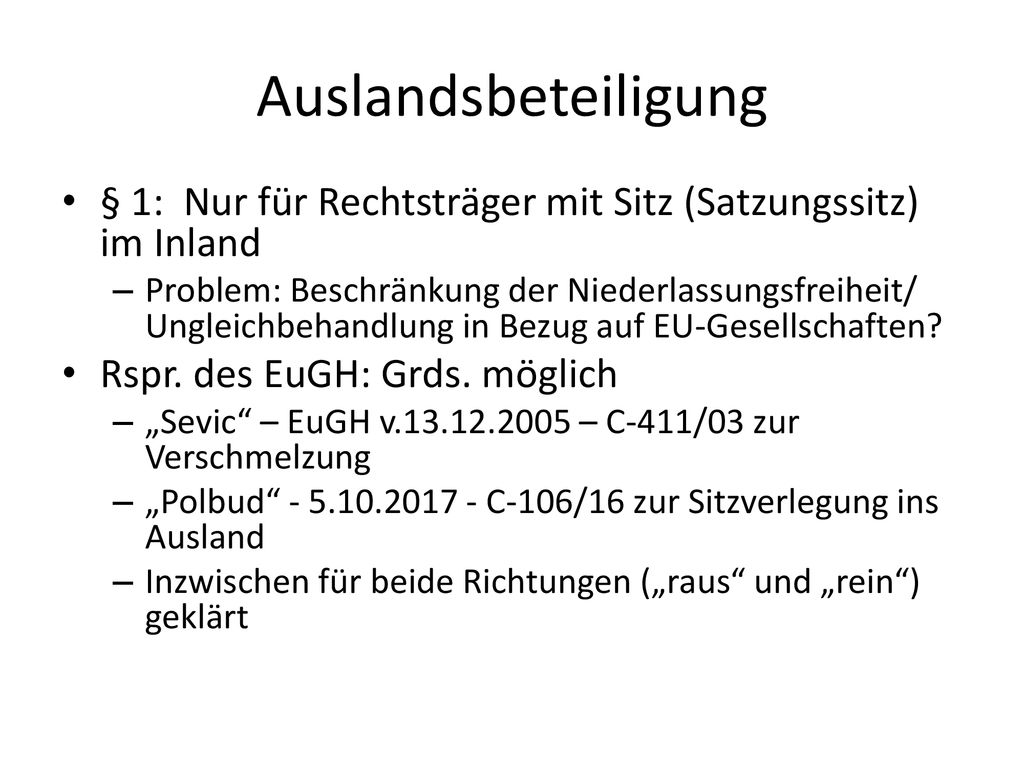 Auslandsbeteiligung § 1: Nur für Rechtsträger mit Sitz (Satzungssitz) im Inland.