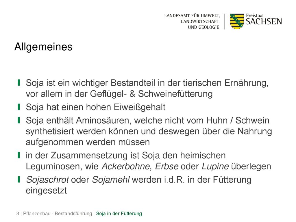 Allgemeines Soja ist ein wichtiger Bestandteil in der tierischen Ernährung, vor allem in der Geflügel- & Schweinefütterung.