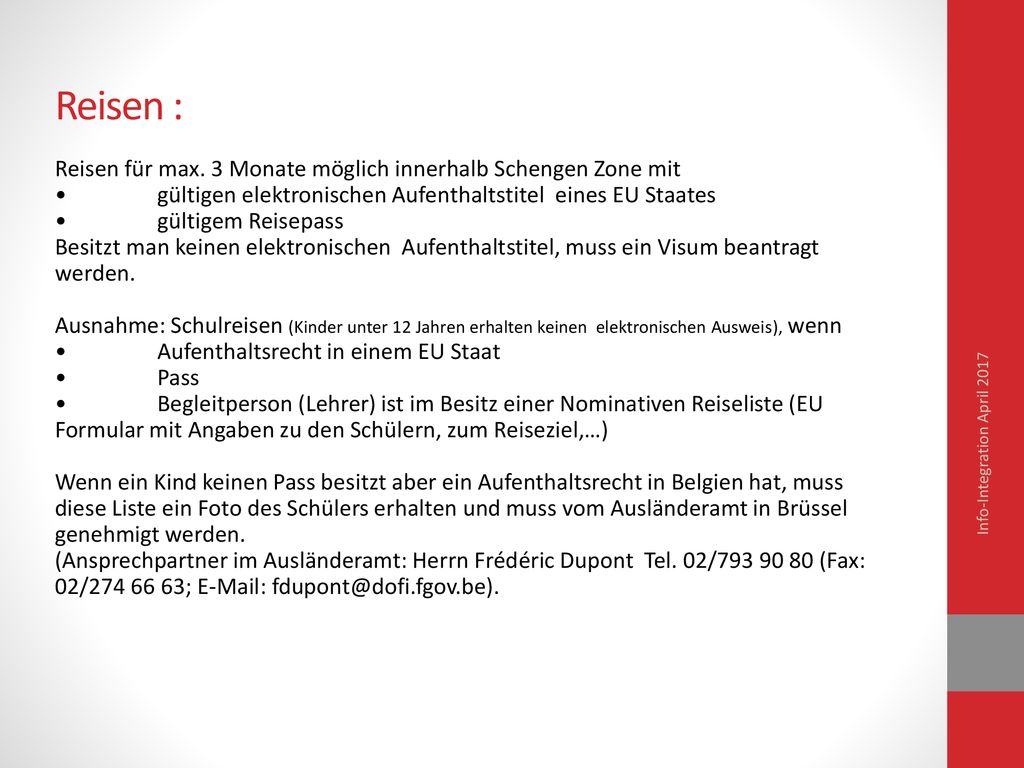 Reisen : Reisen für max. 3 Monate möglich innerhalb Schengen Zone mit