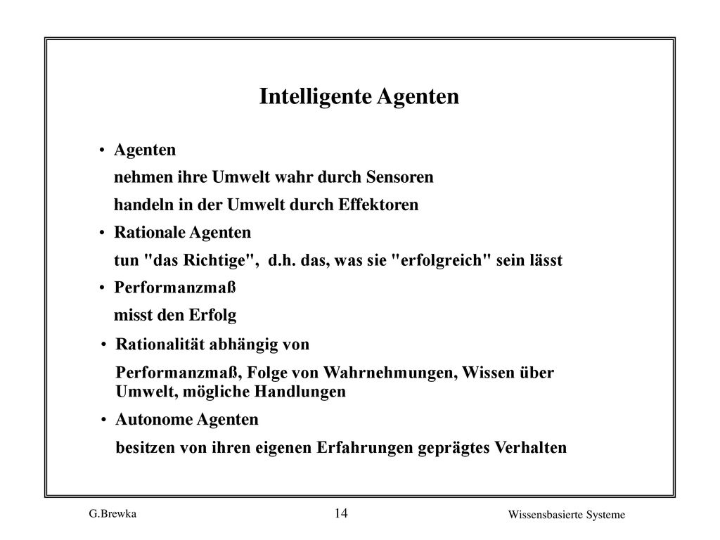 Intelligente Agenten Agenten nehmen ihre Umwelt wahr durch Sensoren