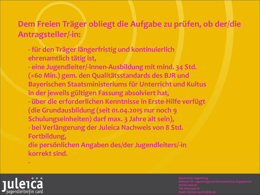 Dem Freien Träger obliegt die Aufgabe zu prüfen, ob der/die Antragsteller/-in: