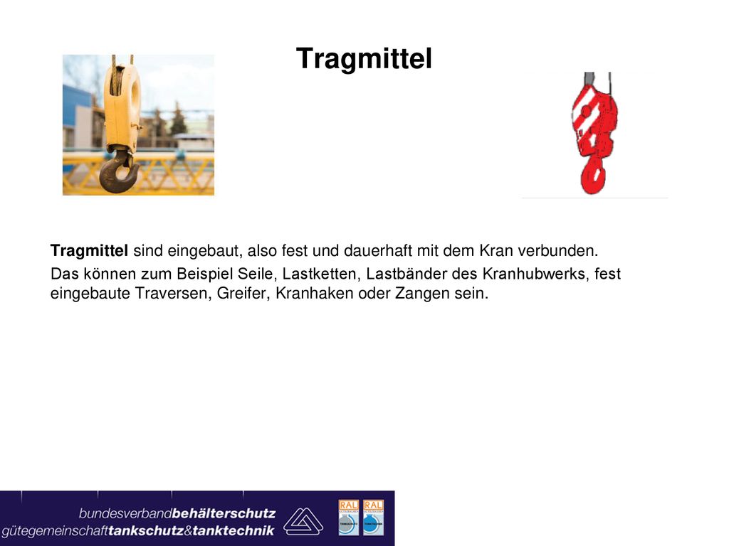 Tragmittel Tragmittel sind eingebaut, also fest und dauerhaft mit dem Kran verbunden.