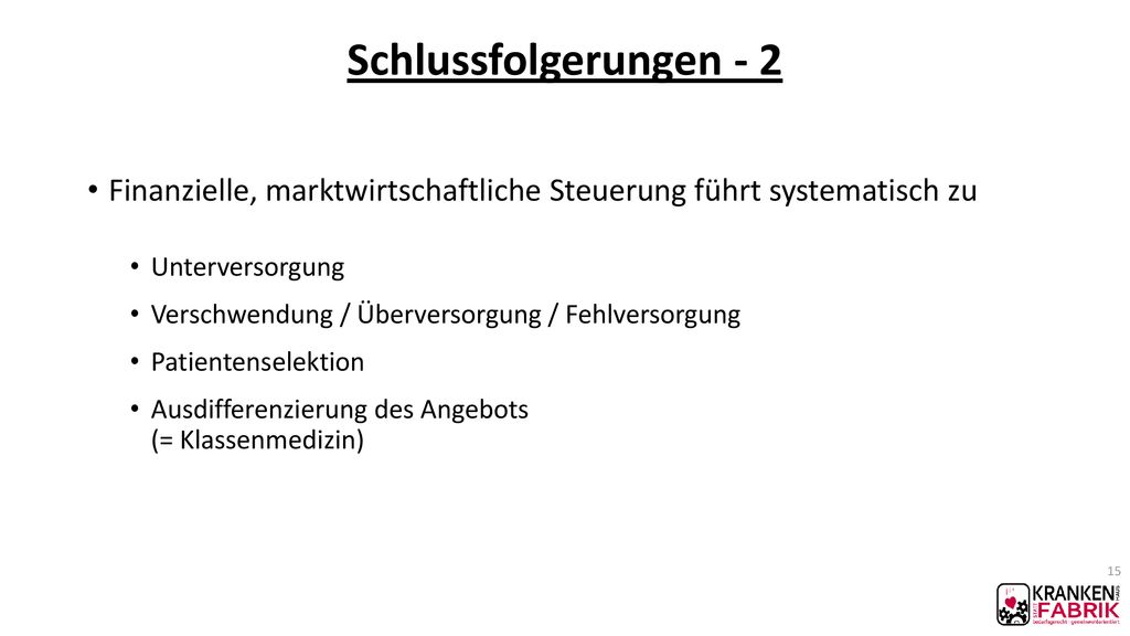 Schlussfolgerungen - 2 Finanzielle, marktwirtschaftliche Steuerung führt systematisch zu. Unterversorgung.