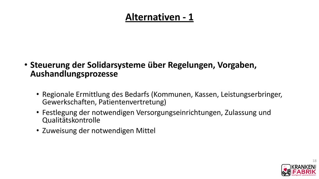 Alternativen - 1 Steuerung der Solidarsysteme über Regelungen, Vorgaben, Aushandlungsprozesse.