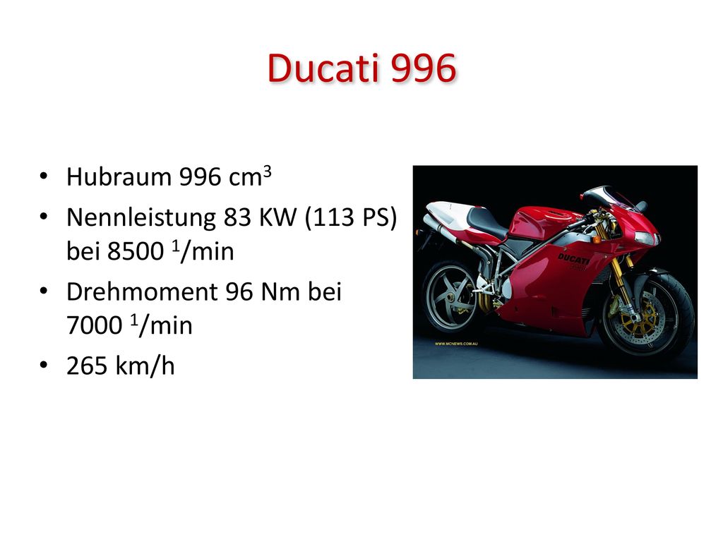 Ducati 996 Hubraum 996 cm3 Nennleistung 83 KW (113 PS) bei /min