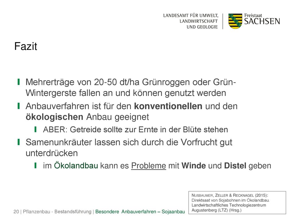Fazit Mehrerträge von dt/ha Grünroggen oder Grün- Wintergerste fallen an und können genutzt werden.