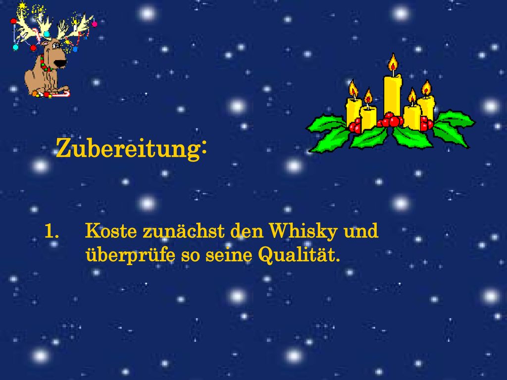 Zubereitung: Koste zunächst den Whisky und überprüfe so seine Qualität.