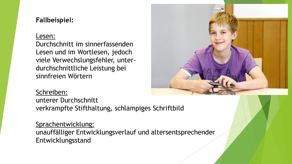 Fallbeispiel: Lesen: Durchschnitt im sinnerfassenden. Lesen und im Wortlesen, jedoch. viele Verwechslungsfehler, unter-