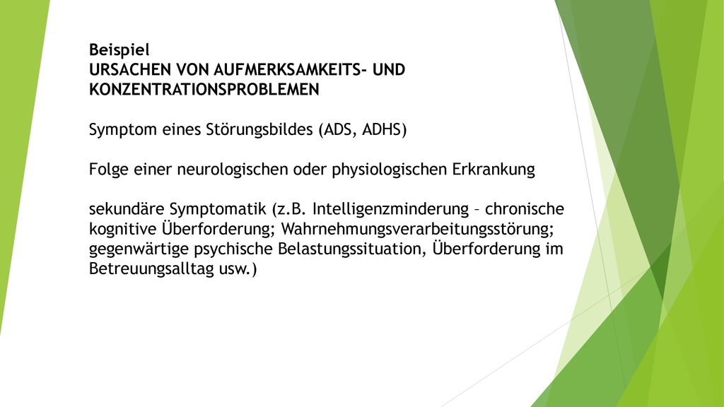 Beispiel URSACHEN VON AUFMERKSAMKEITS- UND KONZENTRATIONSPROBLEMEN. Symptom eines Störungsbildes (ADS, ADHS)