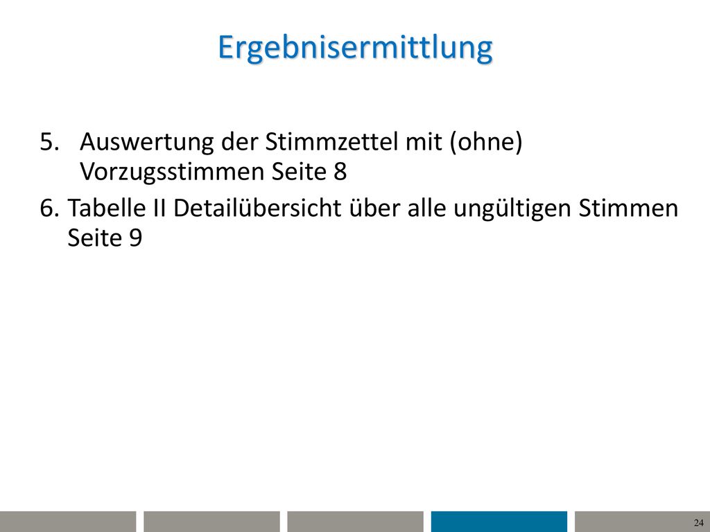 Ergebnisermittlung Auswertung der Stimmzettel mit (ohne) Vorzugsstimmen Seite 8.