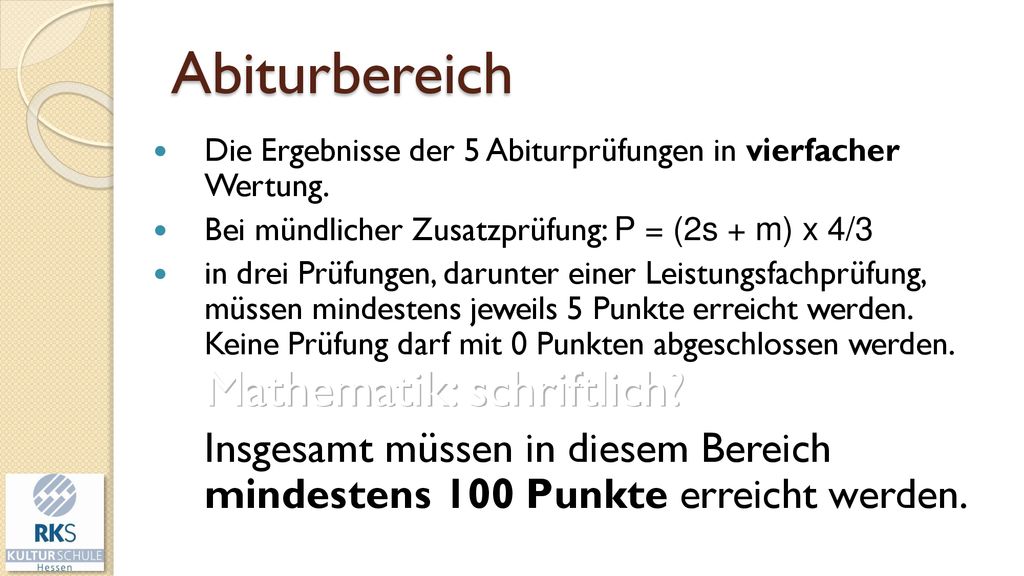 Abiturbereich Die Ergebnisse der 5 Abiturprüfungen in vierfacher Wertung. Bei mündlicher Zusatzprüfung: P = (2s + m) x 4/3.