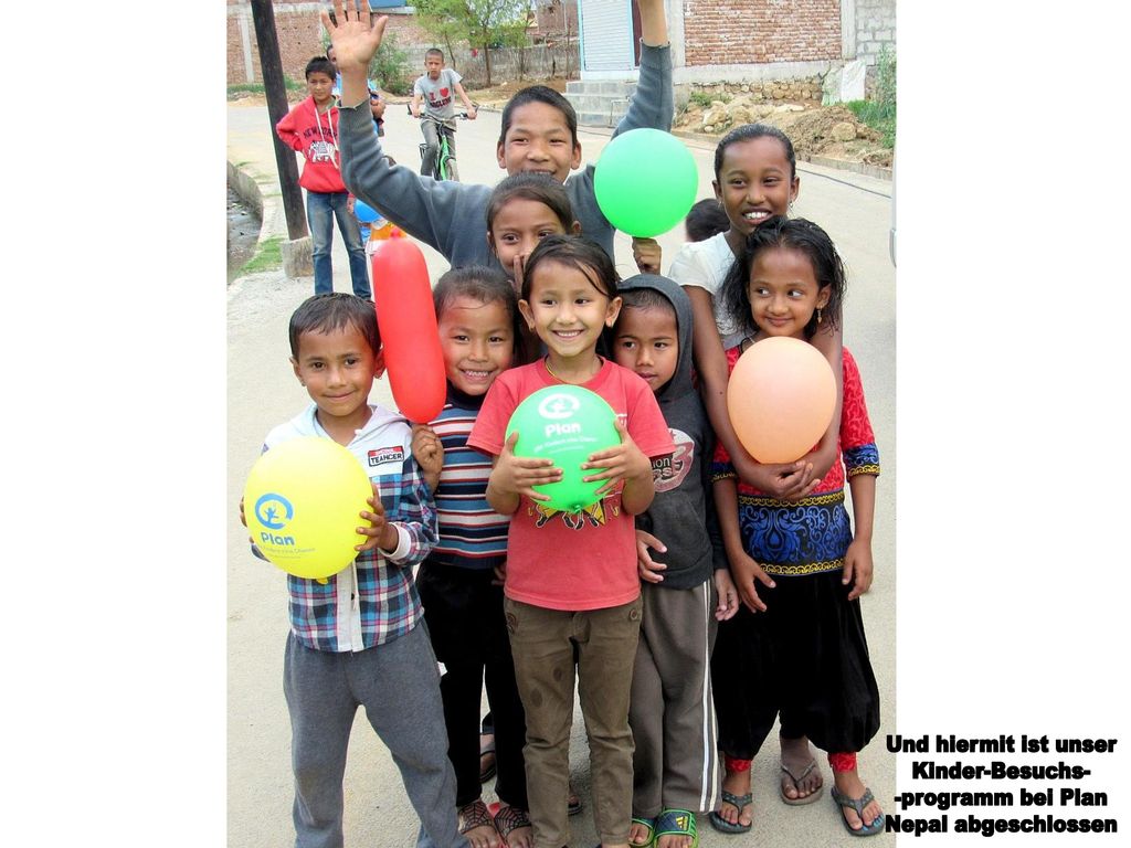 Und hiermit ist unser Kinder-Besuchs- -programm bei Plan Nepal abgeschlossen