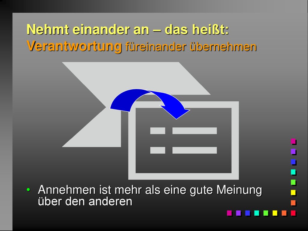 Nehmt einander an – das heißt: Verantwortung füreinander übernehmen
