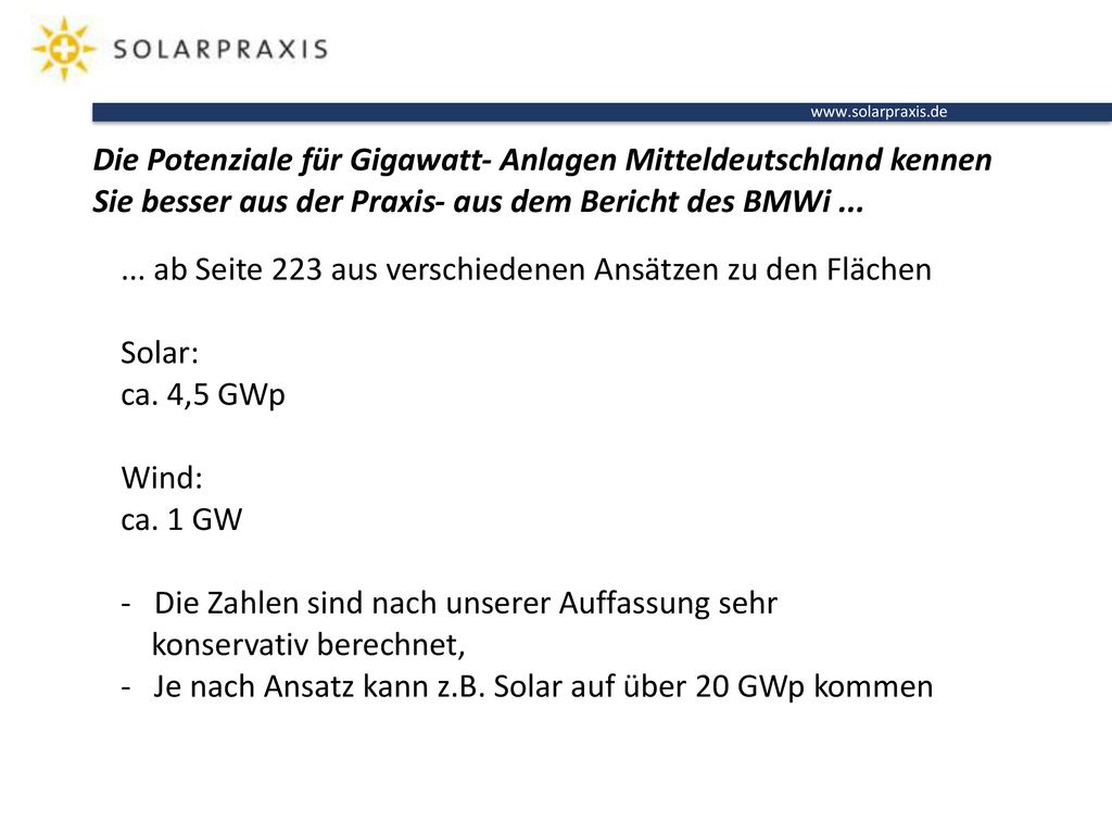 Die Potenziale für Gigawatt- Anlagen Mitteldeutschland kennen Sie besser aus der Praxis- aus dem Bericht des BMWi ...