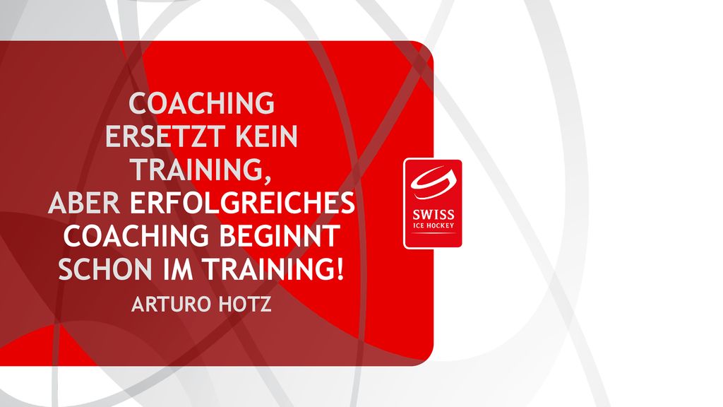 COACHING ERSETZT KEIN TRAINING, ABER ERFOLGREICHES COACHING BEGINNT SCHON IM TRAINING! Arturo Hotz