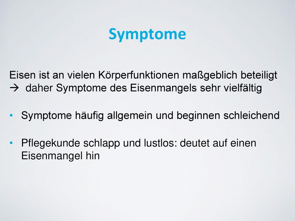 Symptome Eisen ist an vielen Körperfunktionen maßgeblich beteiligt  daher Symptome des Eisenmangels sehr vielfältig.