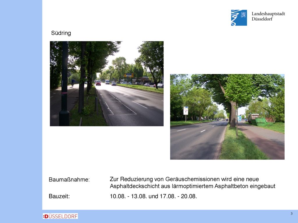 Südring Baumaßnahme: Zur Reduzierung von Geräuschemissionen wird eine neue. Asphaltdeckschicht aus lärmoptimiertem Asphaltbeton eingebaut.