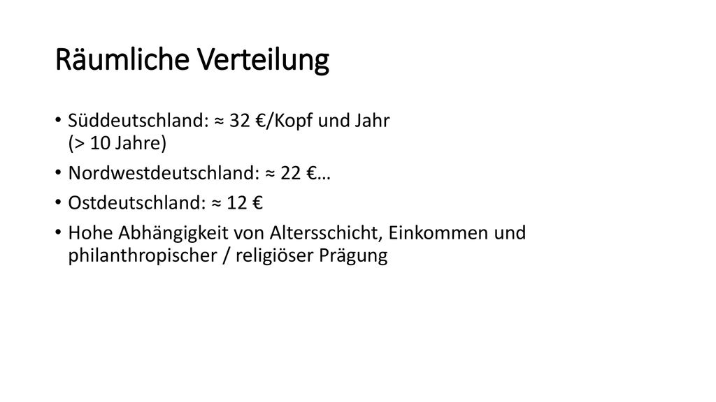 Räumliche Verteilung Süddeutschland: ≈ 32 €/Kopf und Jahr (> 10 Jahre) Nordwestdeutschland: ≈ 22 €…