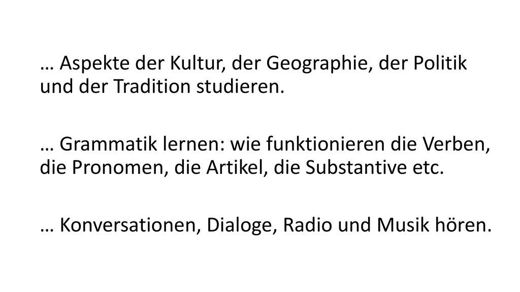 … Aspekte der Kultur, der Geographie, der Politik und der Tradition studieren.