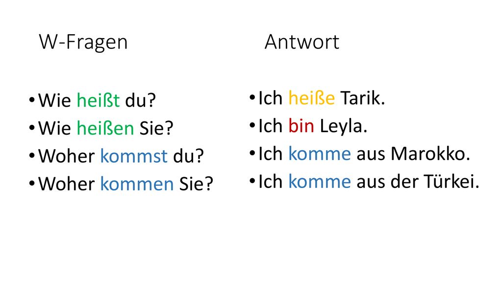 W-Fragen Antwort Ich heiße Tarik. Wie heißt du Ich bin Leyla.